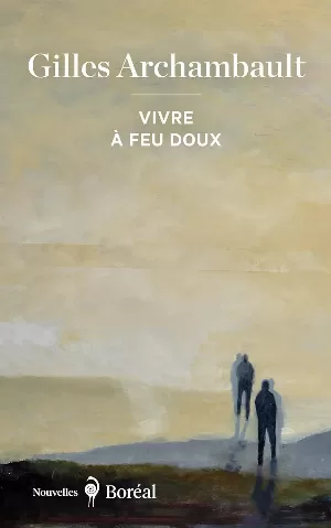 Gilles Archambault - Vivre à feu doux